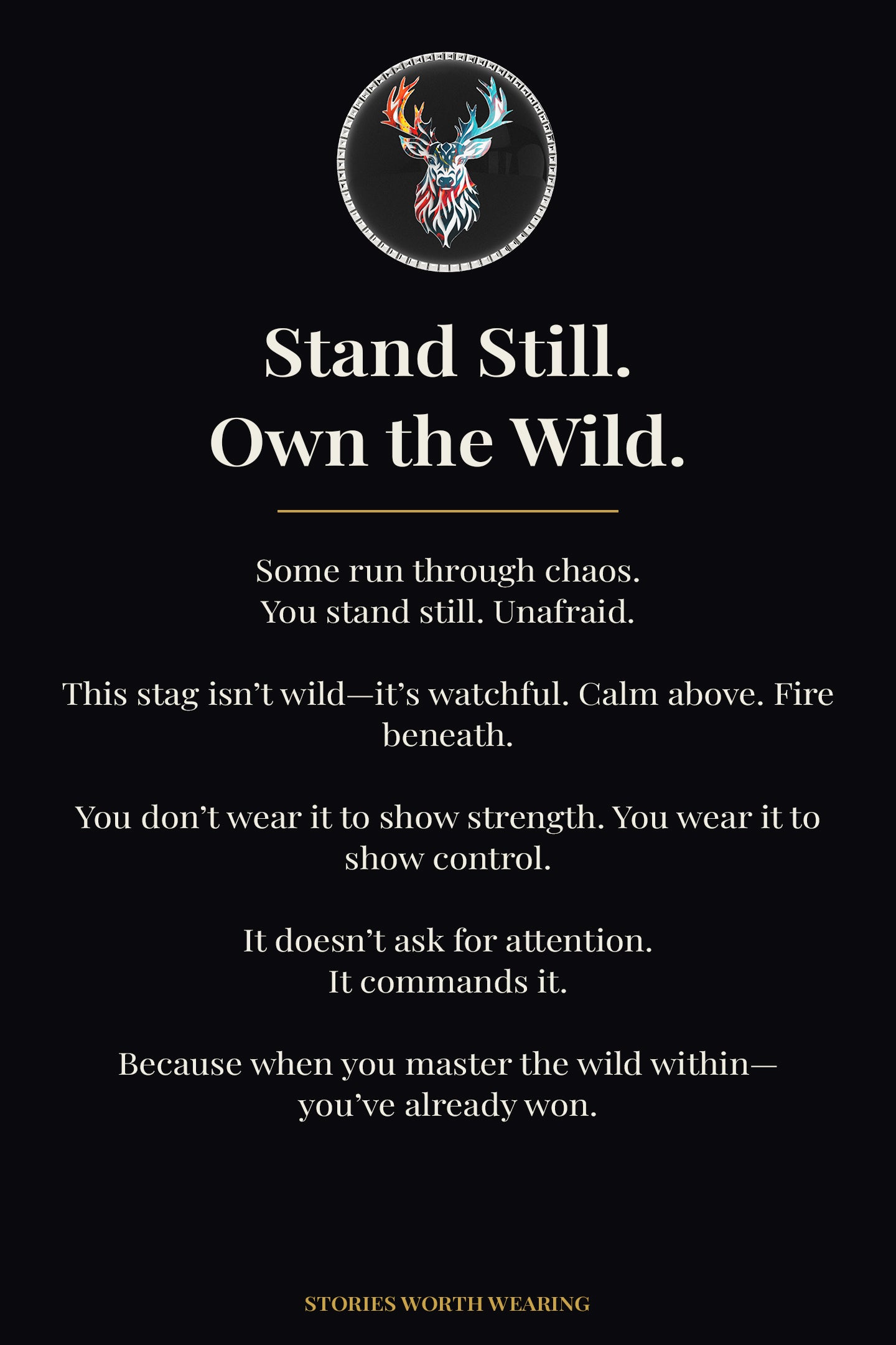 Stand Still. Own the Wild.